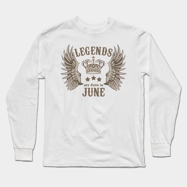 Legends Are Born In June Long Sleeve T-Shirt by Dreamteebox